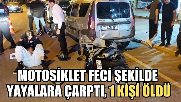Motosiklet feci şekilde yayalara çarptı, 1 kişi öldü