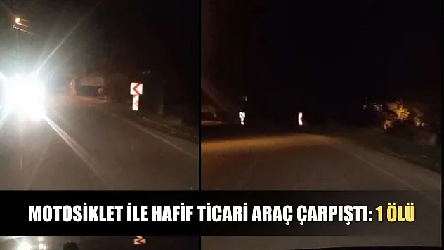 Motosiklet ile hafif ticari araç çarpıştı: 1 ölü