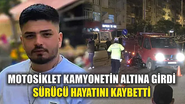 Motosiklet Kamyonetin Altına Girdi: Sürücü Hayatını Kaybetti