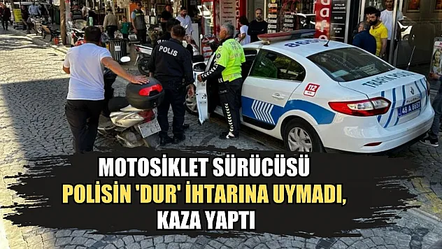 Motosiklet sürücüsü polisin 'Dur' ihtarına uymadı, kaza yaptı