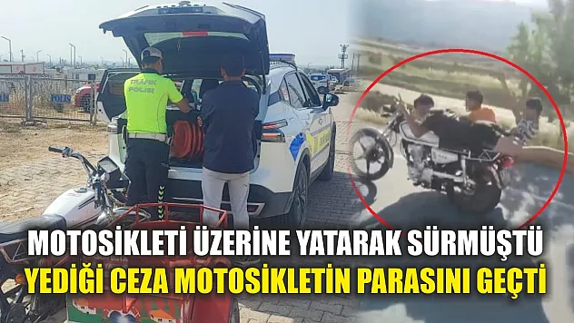 Motosikleti üzerine yatarak sürmüştü, yediği ceza motosikletin parasını geçti