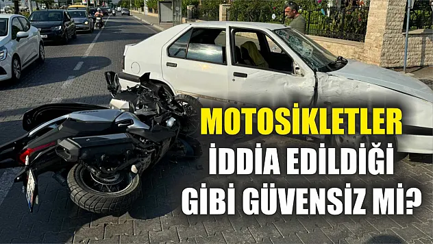 Motosikletler İddia Edildiği Gibi Güvensiz Mi
