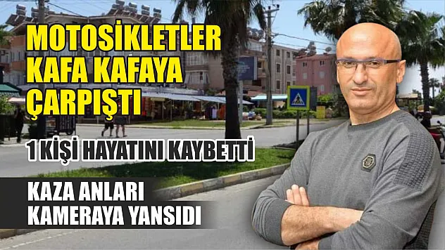 Motosikletler kafa kafaya çarpıştı o anlar kamerada: 1 ölü