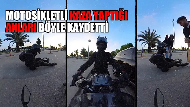 Motosikletli kaza yaptığı anları böyle kaydetti