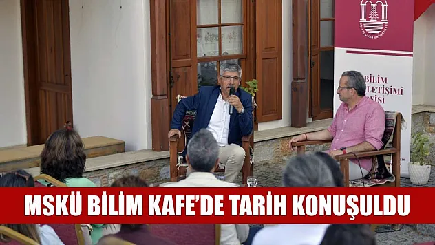 MSKÜ Bilim Kafe'de tarih konuşuldu