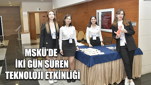MSKÜ'de iki gün süren teknoloji etkinliği