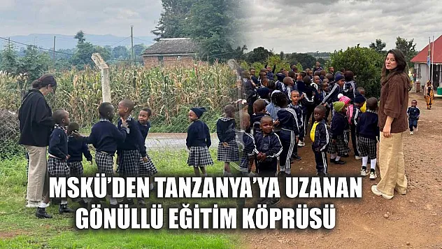 MSKÜ'den Tanzanya'ya uzanan gönüllü eğitim köprüsü