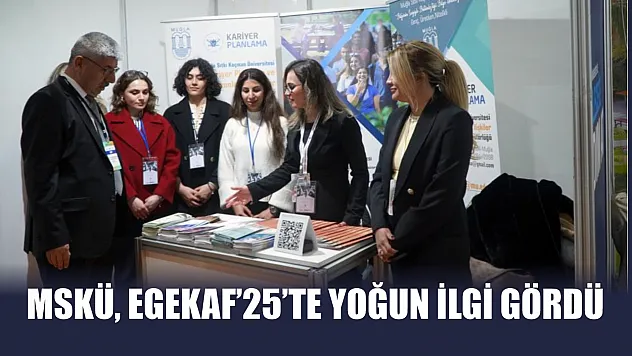 MSKÜ, EGEKAF'25'te yoğun ilgi gördü
