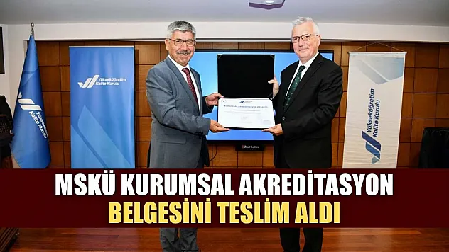 MSKÜ, Kurumsal Akreditasyon Belgesini teslim aldı