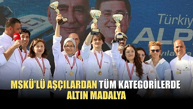 MSKÜ'lü aşçılardan tüm kategorilerde altın madalya