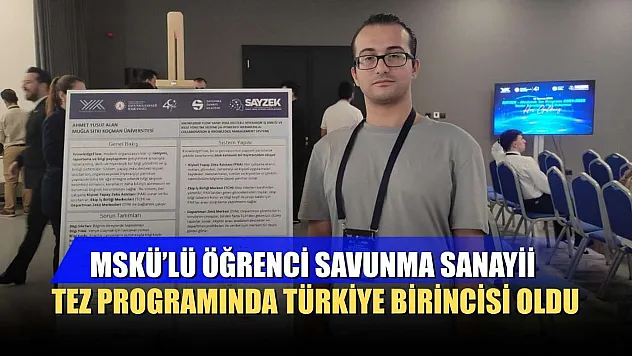 MSKÜ'lü öğrenci savunma sanayii tez programında Türkiye birincisi oldu