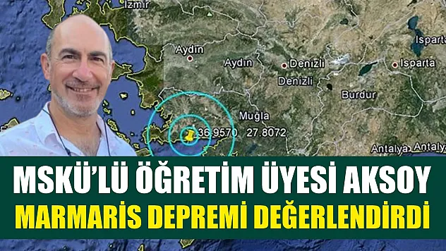 MSKÜ'lü Öğretim Üyesi Aksoy, Marmaris depremi değerlendirdi