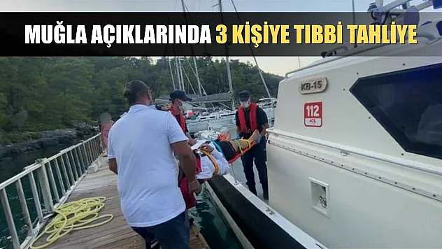 Muğla açıklarında 3 kişiye tıbbi tahliye