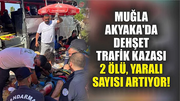 Muğla Akyaka'da Dehşet Trafik Kazası: 2 Ölü, Yaralı Sayısı Artıyor!