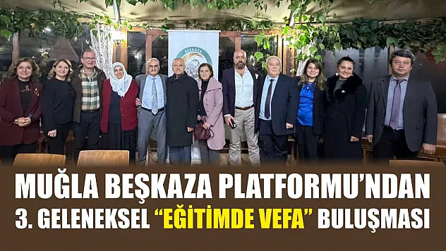 Muğla Beşkaza Platformu'ndan 3. Geleneksel 'Eğitimde Vefa' buluşması