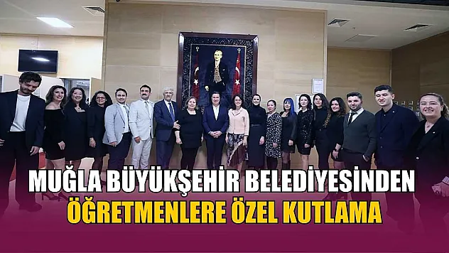 Muğla Büyükşehir Belediyesinden Öğretmenlere özel kutlama