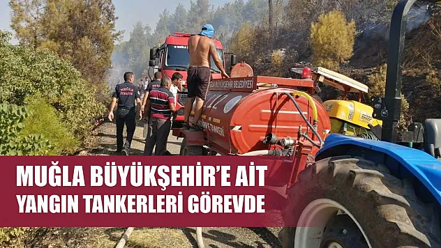 Muğla Büyükşehir'e Ait Yangın Tankerleri Görevde
