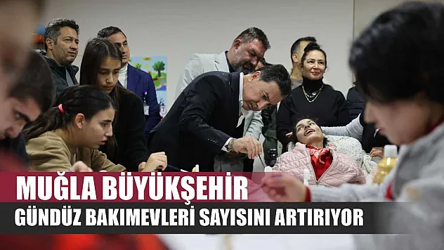 Muğla Büyükşehir Gündüz Bakımevleri Sayısını Artırıyor