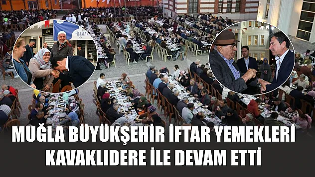 Muğla Büyükşehir iftar yemekleri Kavaklıdere ile devam etti