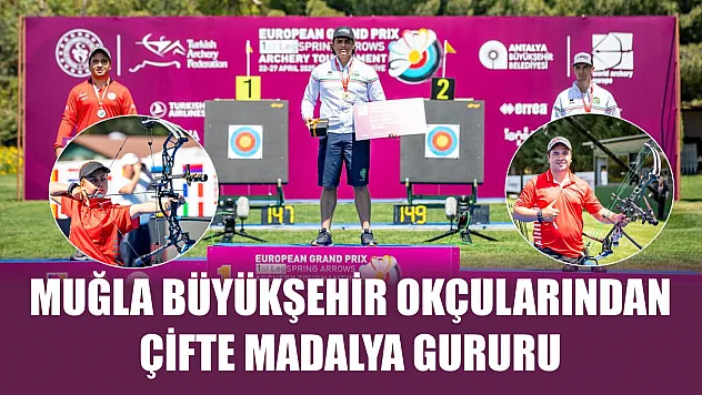 Muğla Büyükşehir Okçularından Çifte Madalya Gururu