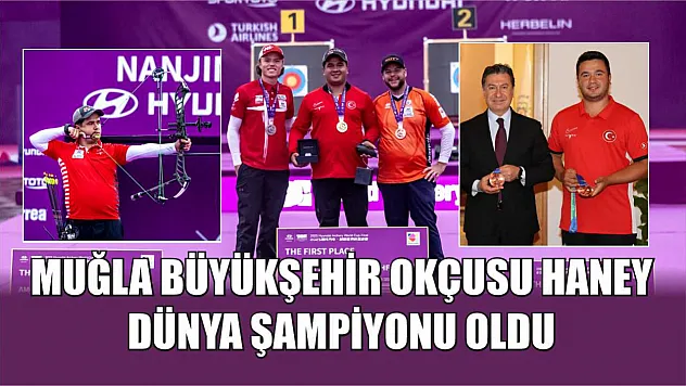 Muğla Büyükşehir Okçusu Haney Dünya Şampiyonu Oldu