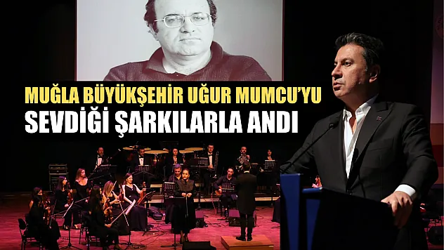 Muğla Büyükşehir Uğur Mumcu'yu sevdiği şarkılarla andı