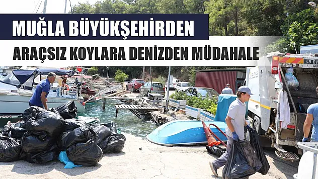 Muğla Büyükşehirden Araçsız Koylara Denizden Müdahale