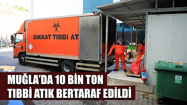 Muğla'da 10 bin ton tıbbi atık bertaraf edildi