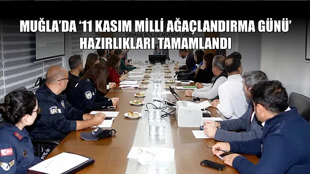 Muğla'da '11 Kasım Milli Ağaçlandırma Günü' hazırlıkları tamamlandı