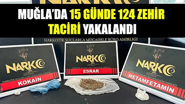 Muğla'da 15 Günde 124 Zehir Taciri Yakalandı