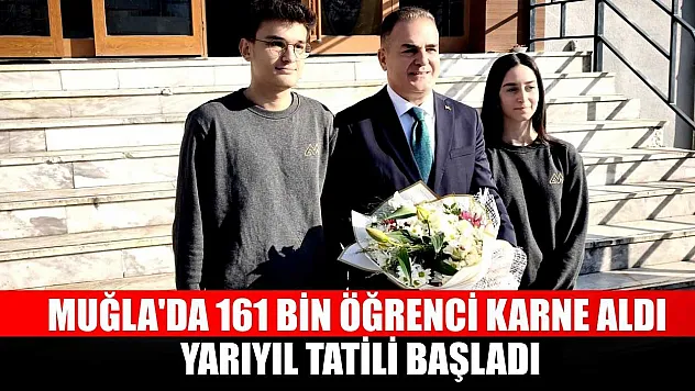 Muğla'da 161 bin öğrenci karne aldı, yarıyıl tatili başladı