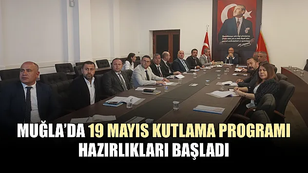 Muğla'da 19 Mayıs kutlama programı hazırlıkları başladı