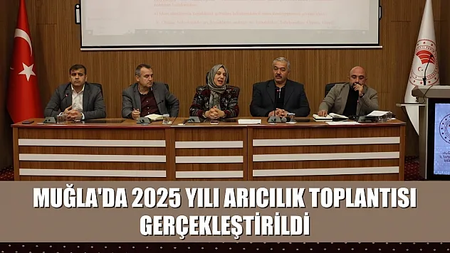 Muğla'da 2025 yılı Arıcılık Toplantısı gerçekleştirildi