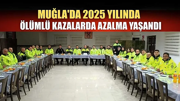 Muğla'da 2025 yılında ölümlü kazalarda azalma yaşandı