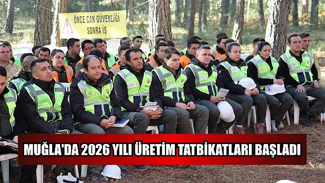 Muğla'da 2026 yılı üretim tatbikatları başladı