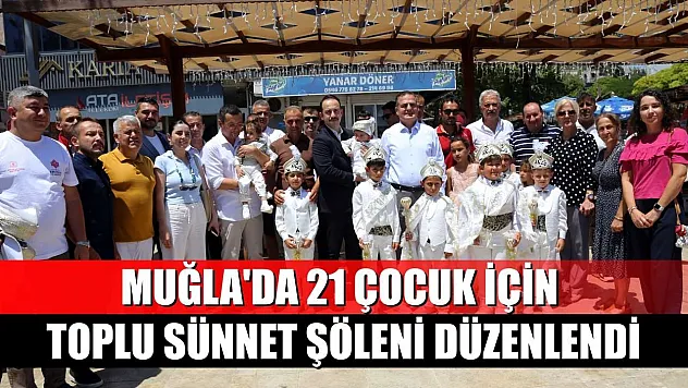 Muğla'da 21 çocuk için toplu sünnet şöleni düzenlendi