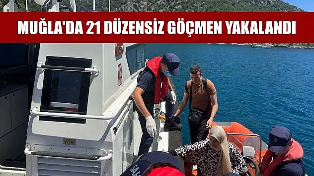 Muğla'da 21 düzensiz göçmen yakalandı