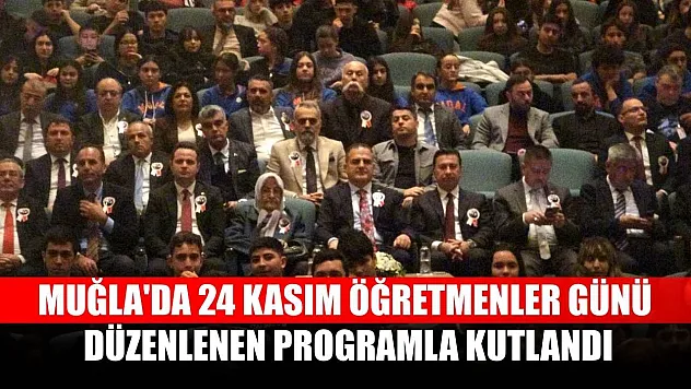 Muğla'da 24 Kasım Öğretmenler Günü düzenlenen programla kutlandı