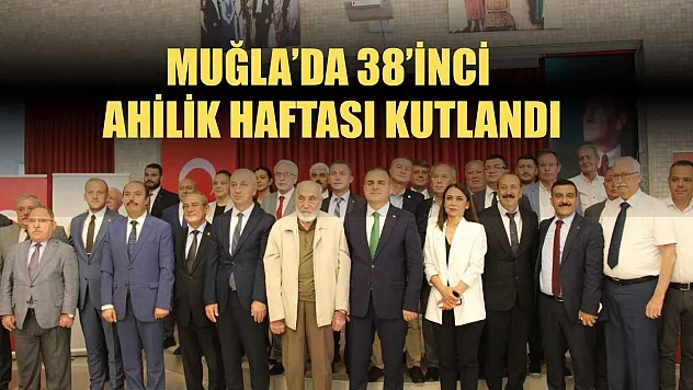 Muğla'da 38'inci Ahilik Haftası kutlandı