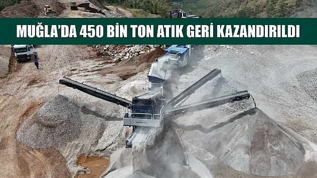 Muğla'da 450 bin ton atık geri kazandırıldı