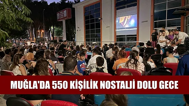 Muğla'da 550 kişilik nostalji dolu gece