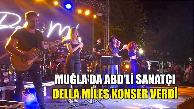 Muğla'da ABD'li sanatçı Della Miles konser verdi