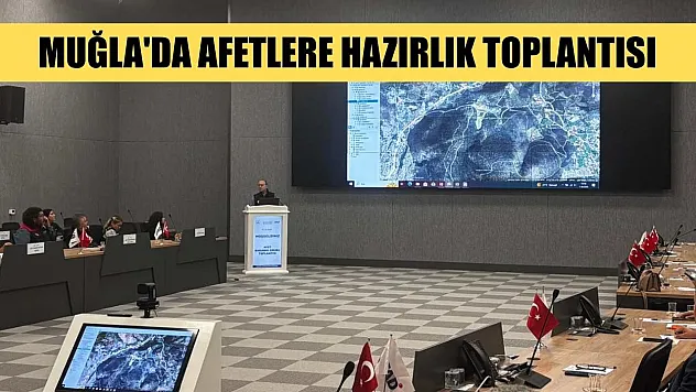 Muğla'da afetlere hazırlık toplantısı