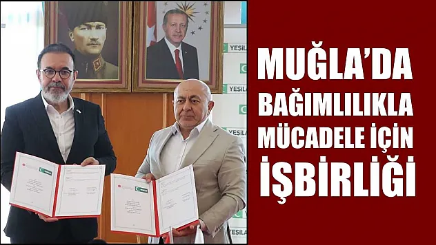 Muğla'da bağımlılıkla mücadele için işbirliği