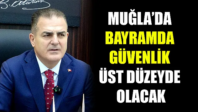 Muğla'da bayramda güvenlik üst düzeyde olacak
