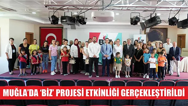 Muğla'da 'BİZ' projesi etkinliği gerçekleştirildi