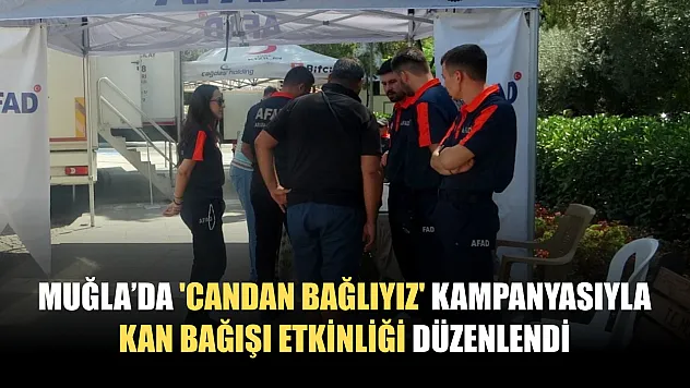 Muğla'da 'Candan Bağlıyız' kampanyasıyla kan bağışı etkinliği düzenlendi