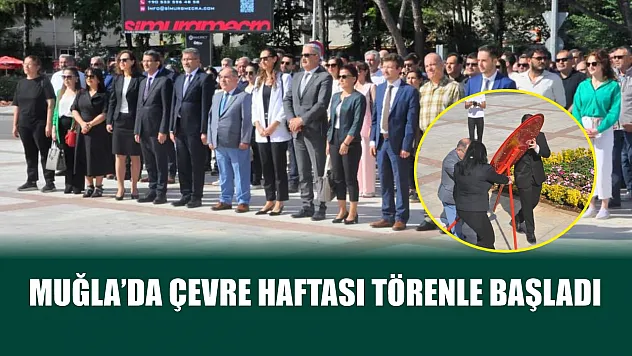 Muğla'da Çevre Haftası törenle başladı