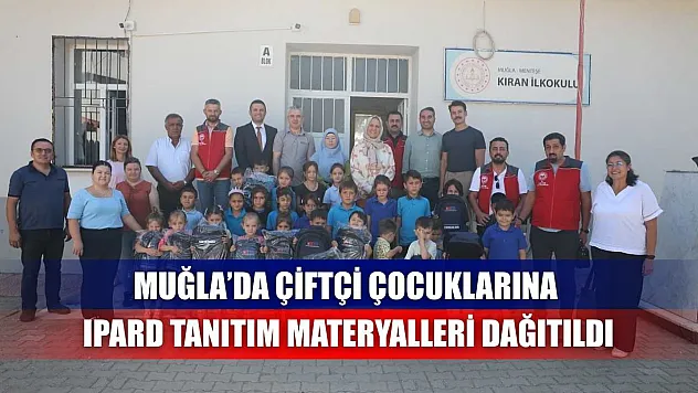 Muğla'da çiftçi çocuklarına IPARD tanıtım materyalleri dağıtıldı