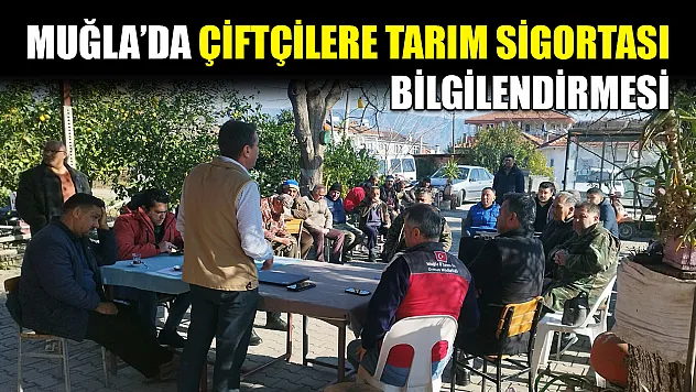Muğla'da Çiftçilere tarım sigortası bilgilendirmesi